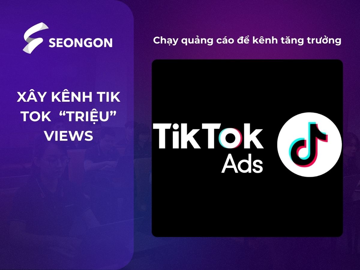 Kết hợp chạy quảng cáo Tik Tok để kênh nhanh chóng được phủ rộng rãi