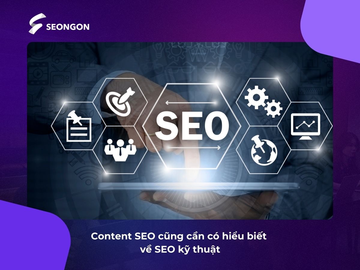 Nhân viên Content SEO cũng cần có hiểu biết về SEO kỹ thuật