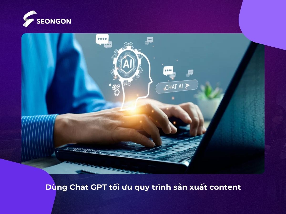 Sử dụng Chat GPT giúp nâng cao hiệu quả sản xuất nội dung
