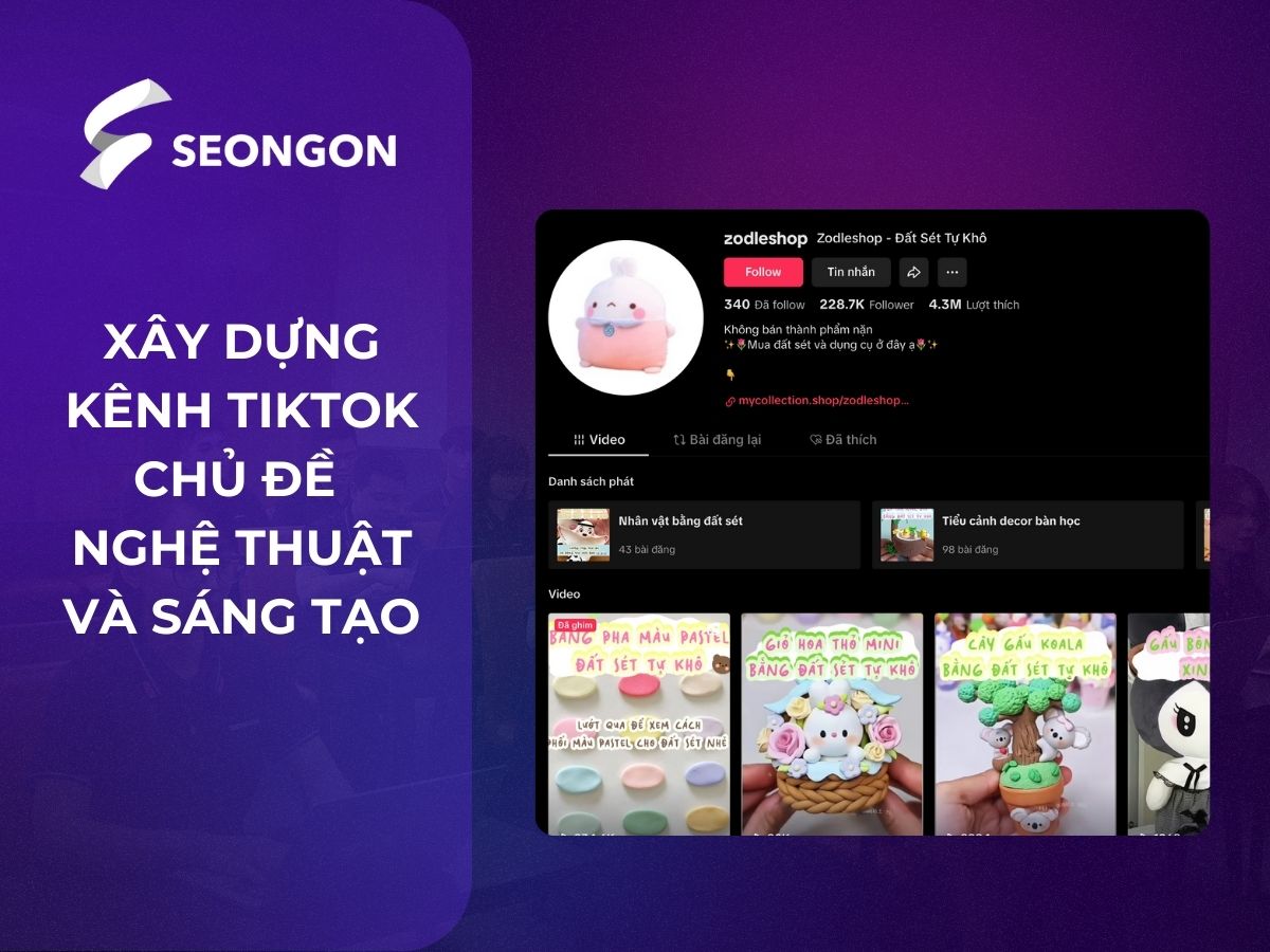 Xây dựng kênh TikTok với chủ đề các ý tưởng nghệ thuật sáng tạo