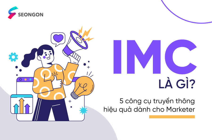 IMC là gì? 5 công cụ truyền thông hiệu quả dành cho Marketer