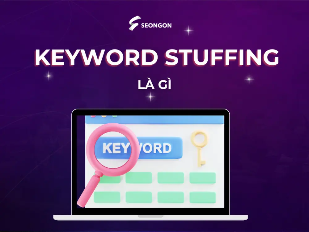 Keyword stuffing là gì? Tại sao phải tránh Keyword stuffing